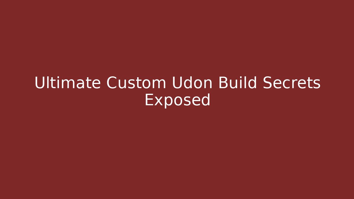 Ultimate Custom Udon Build Secrets Exposed - Critter Realm