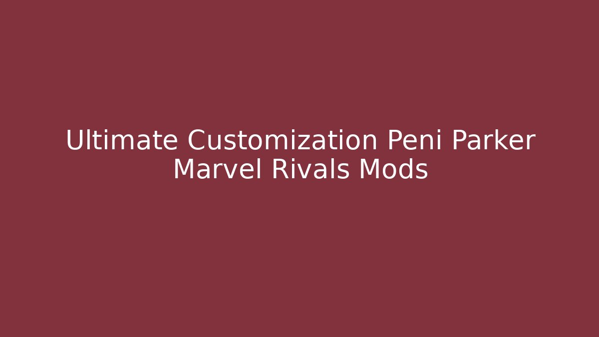 Ultimate Customization Peni Parker Marvel Rivals Mods - Critter Realm