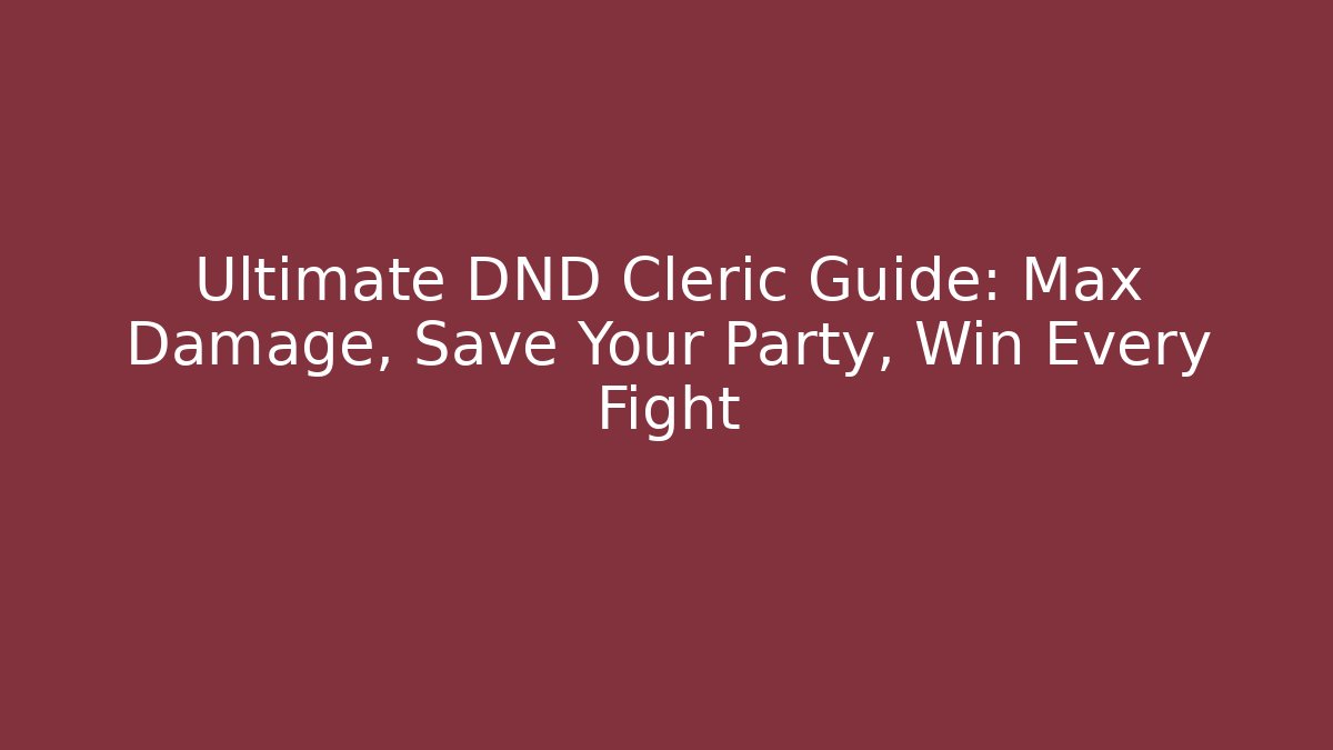 Ultimate DND Cleric Guide: Max Damage, Save Your Party, Win Every Fight - Critter Realm