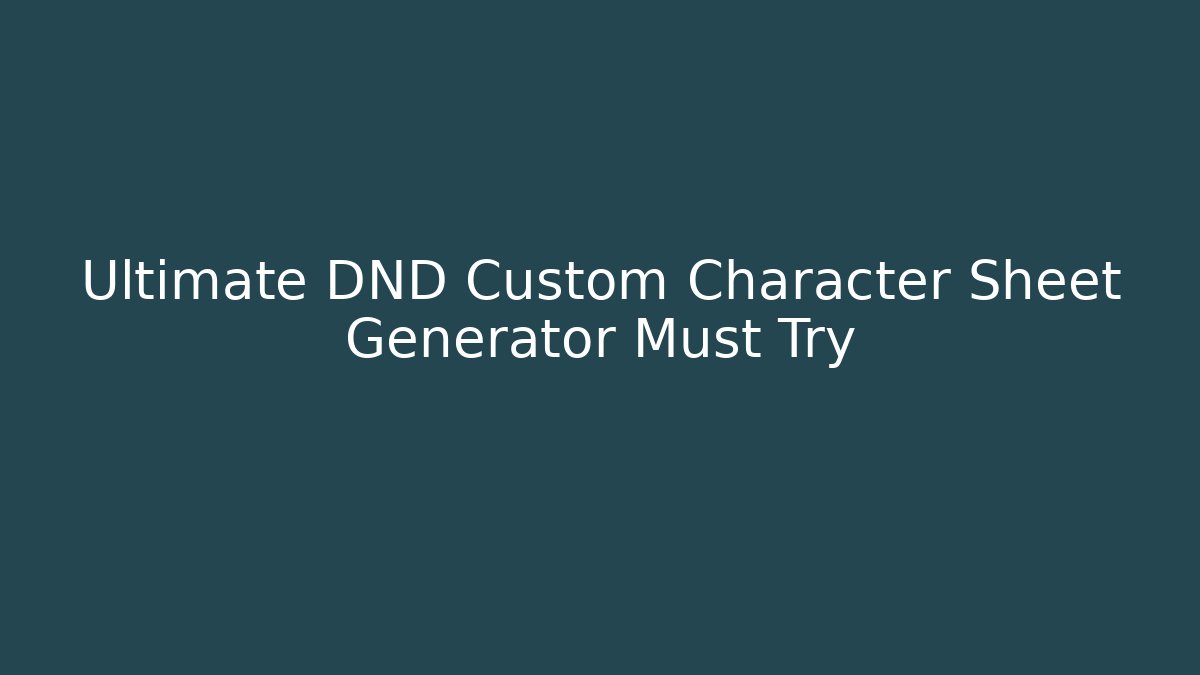 Ultimate DND Custom Character Sheet Generator Must Try