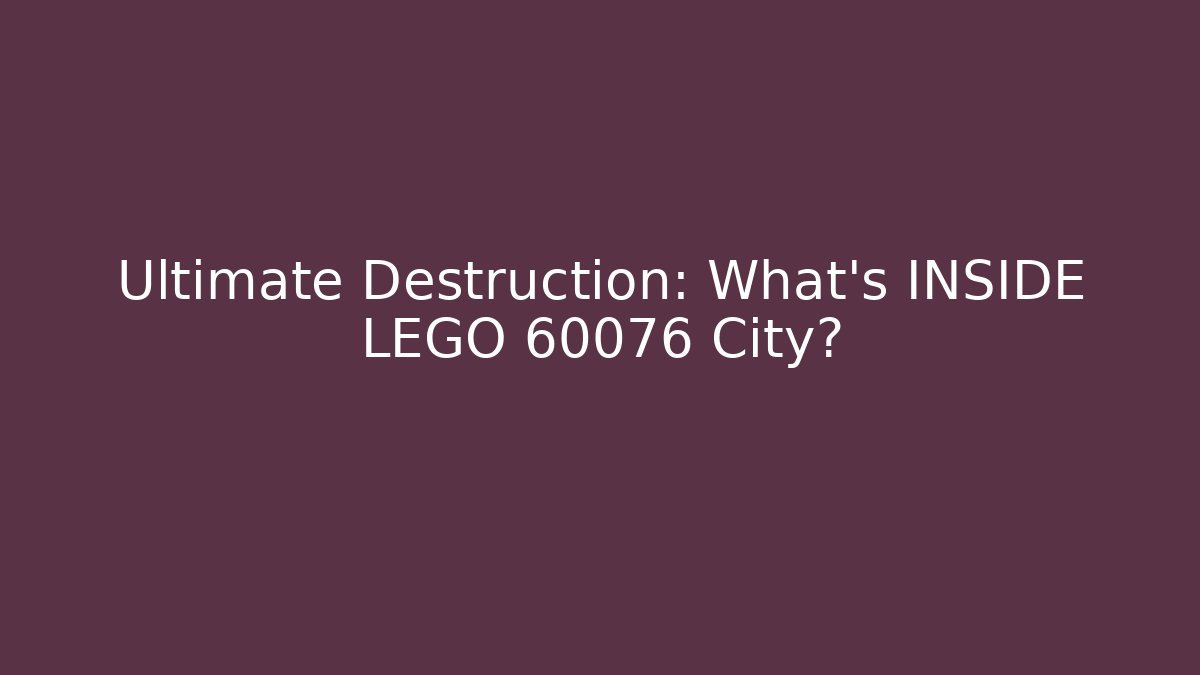 Ultimate Destruction: What’s INSIDE LEGO 60076 City?
