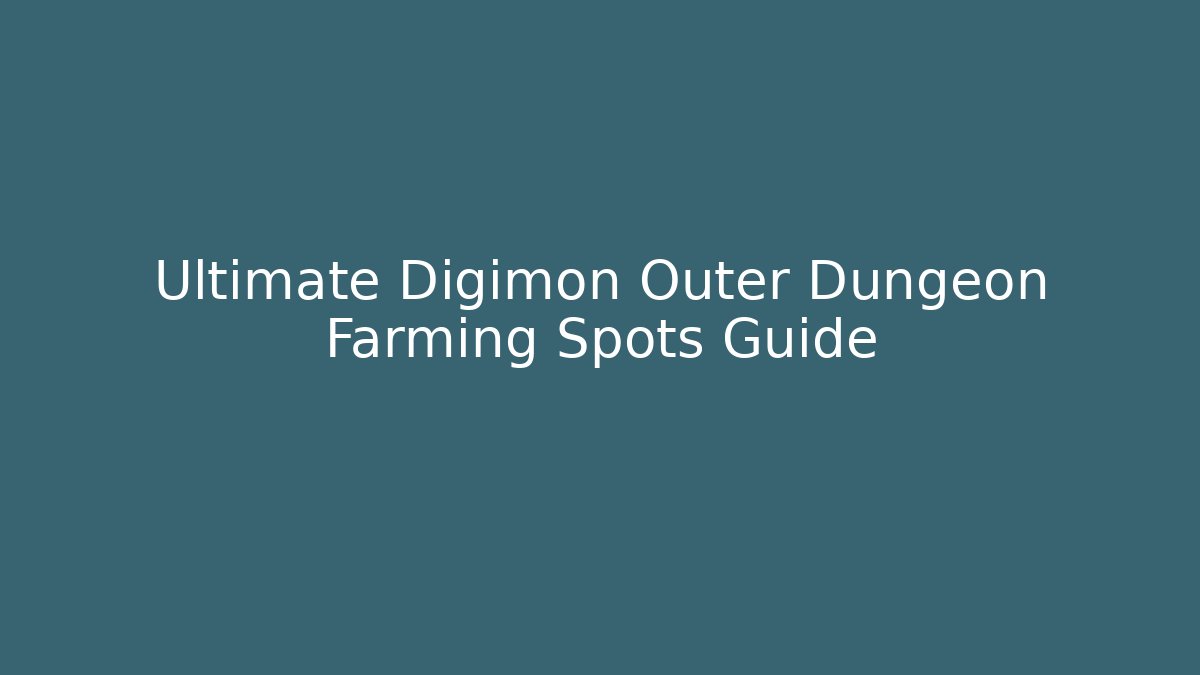 Ultimate Digimon Outer Dungeon Farming Spots Guide