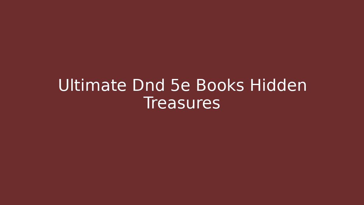 Ultimate Dnd 5e Books Hidden Treasures