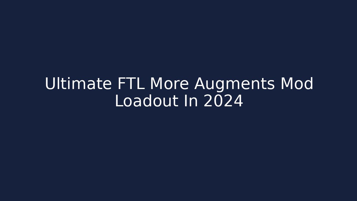 Ultimate FTL More Augments Mod Loadout In 2024