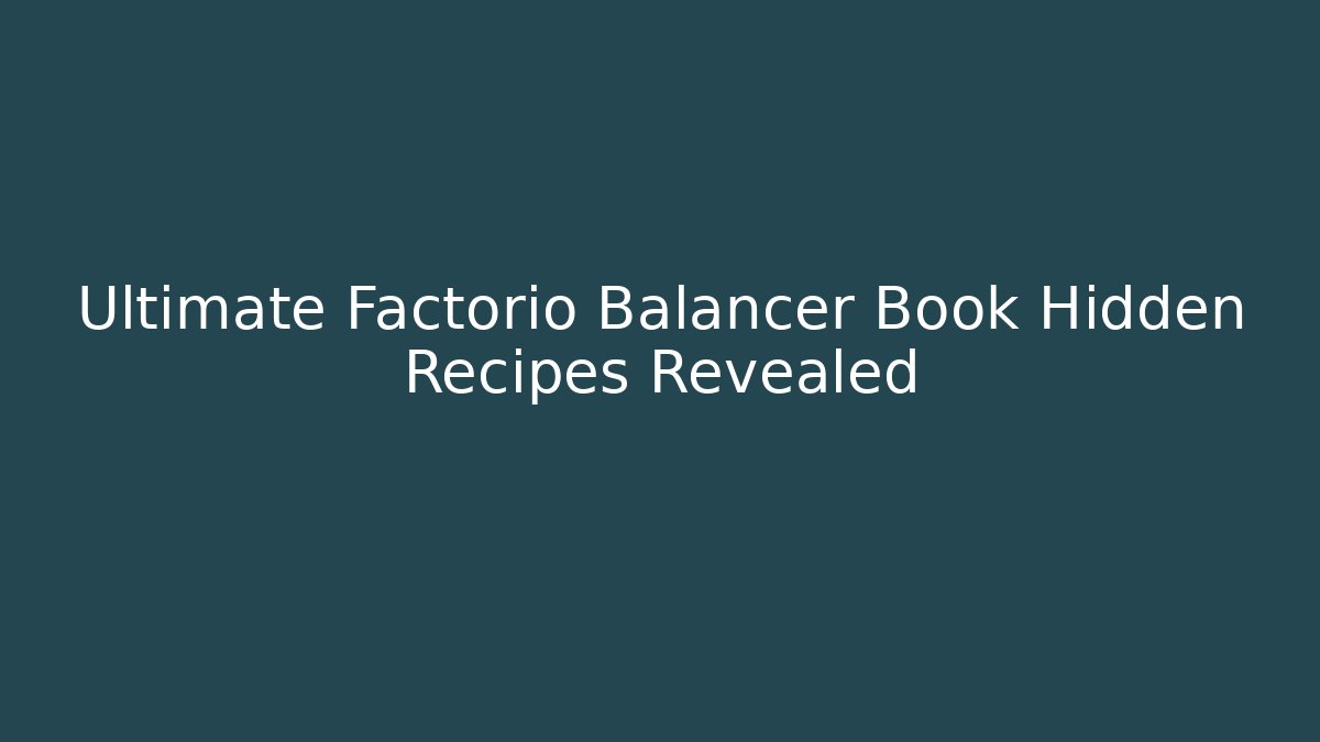 Ultimate Factorio Balancer Book Hidden Recipes Revealed - Critter Realm