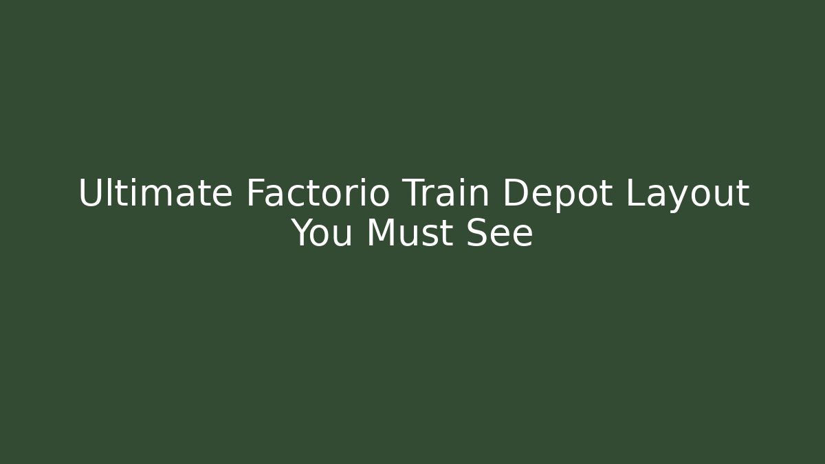 Ultimate Factorio Train Depot Layout You Must See