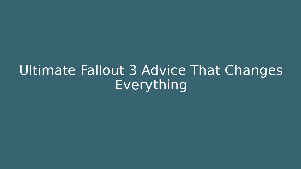 Ultimate Fallout 3 Advice That Changes Everything - Critter Realm