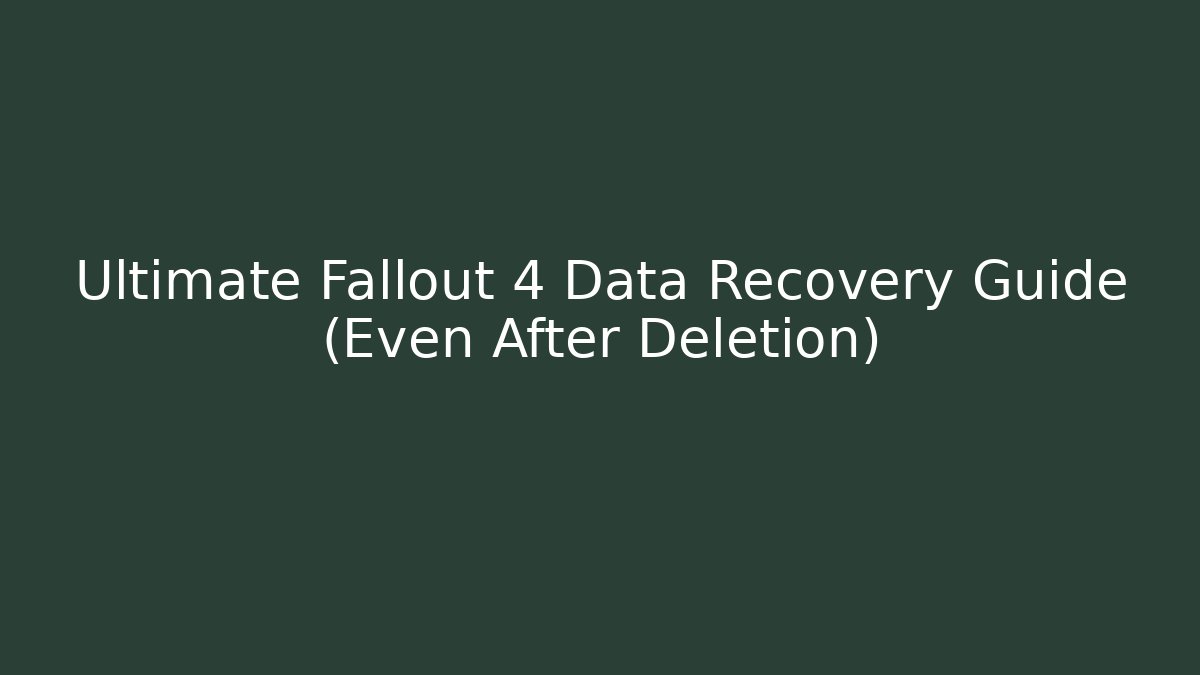 Ultimate Fallout 4 Data Recovery Guide (Even After Deletion)