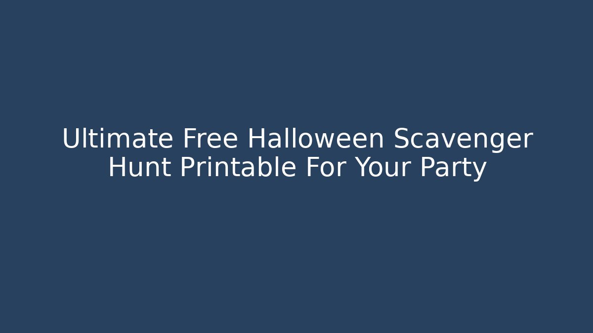 Ultimate Free Halloween Scavenger Hunt Printable For Your Party