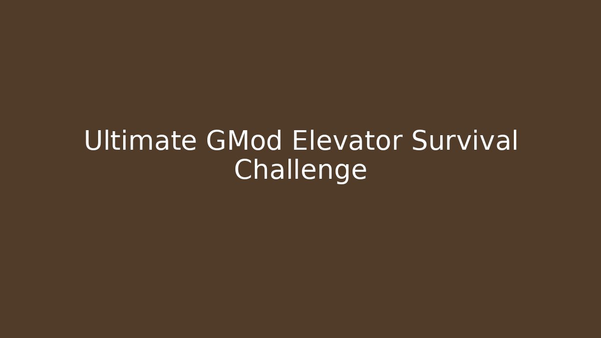 Ultimate GMod Elevator Survival Challenge - Critter Realm