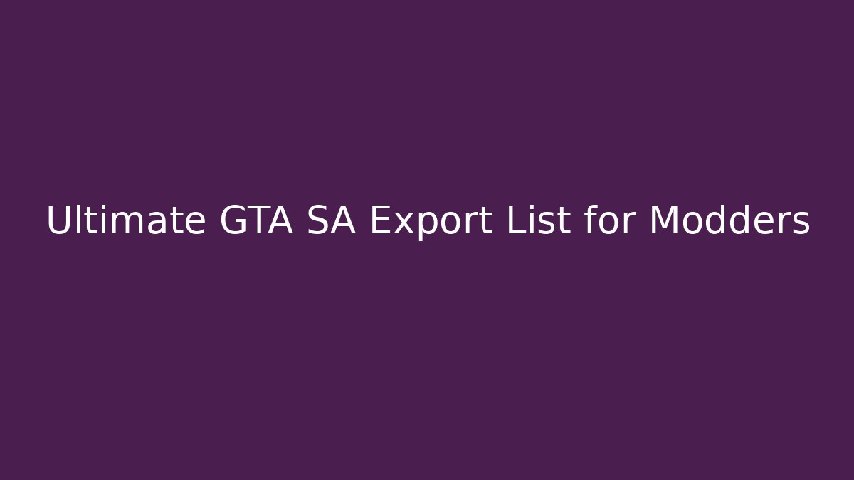 Ultimate GTA SA Export List for Modders - Critter Realm