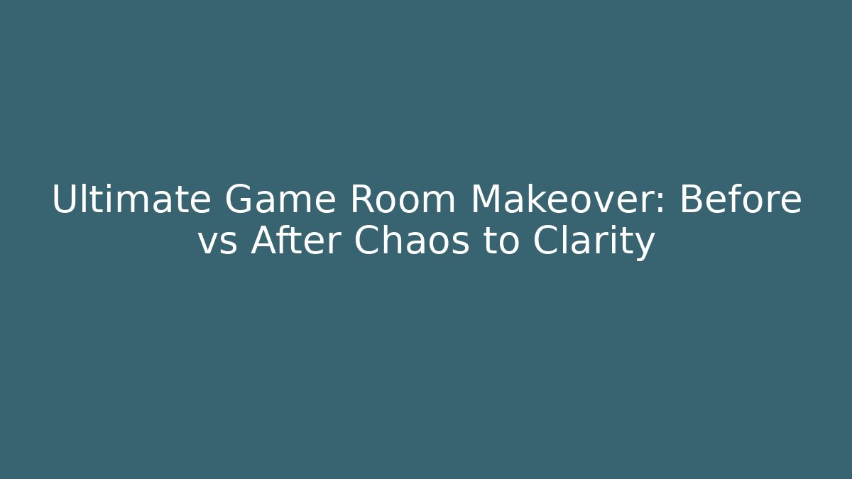 Ultimate Game Room Makeover: Before vs After Chaos to Clarity - Critter Realm