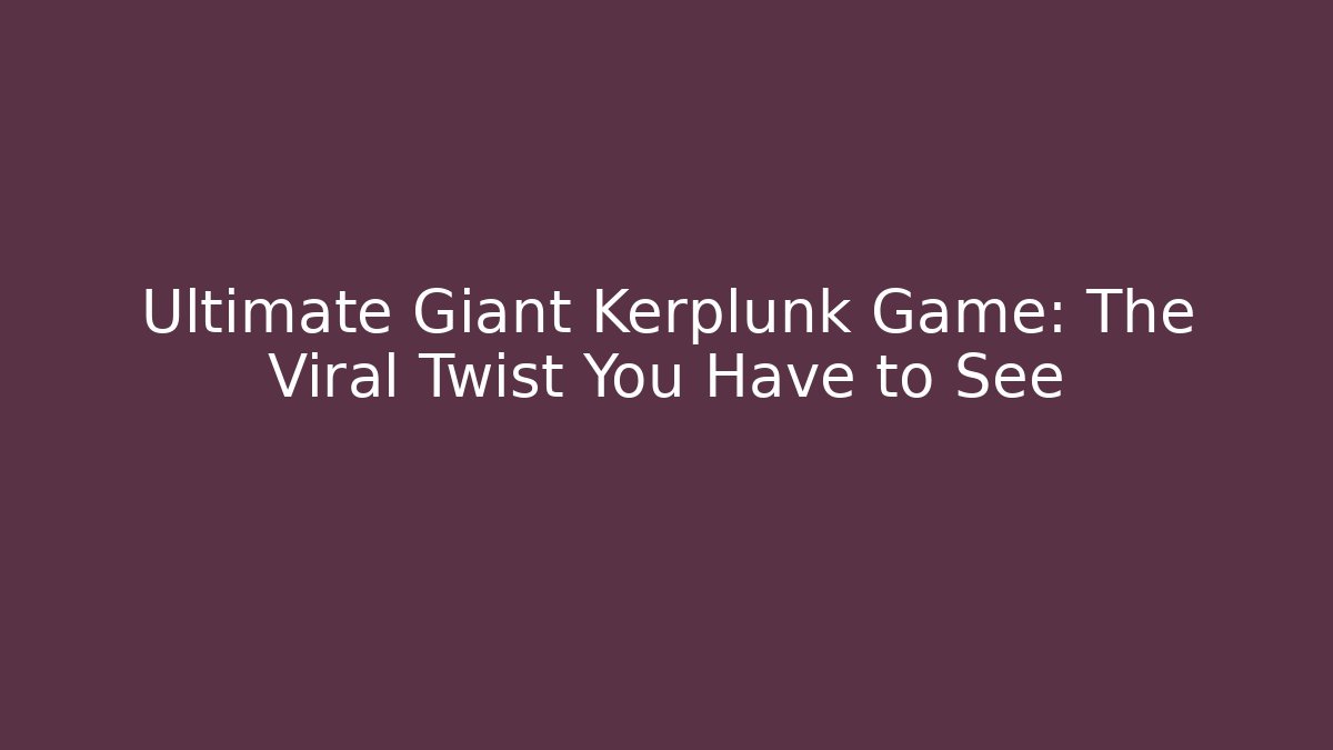 Ultimate Giant Kerplunk Game: The Viral Twist You Have to See