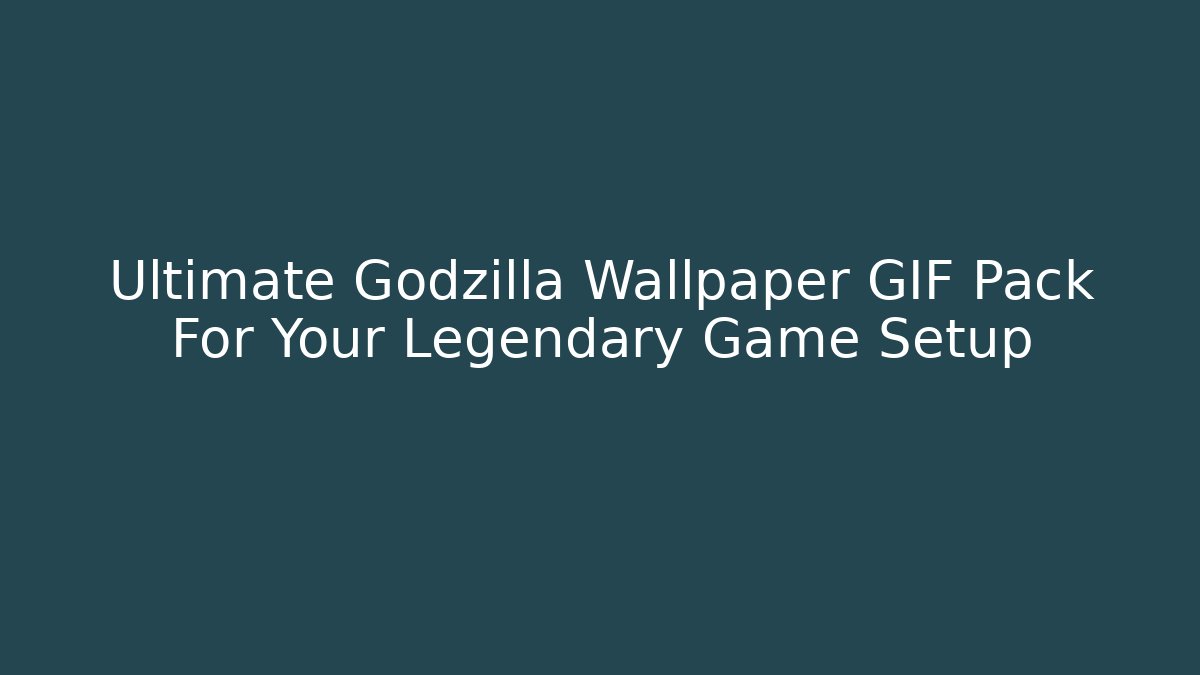 Ultimate Godzilla Wallpaper GIF Pack For Your Legendary Game Setup