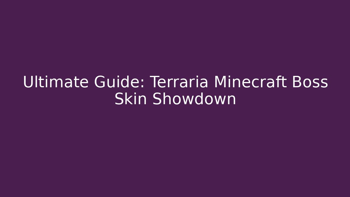 Ultimate Guide: Terraria Minecraft Boss Skin Showdown - Critter Realm