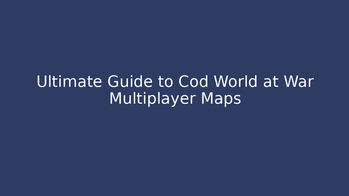 Ultimate Guide to Cod World at War Multiplayer Maps - Critter Realm