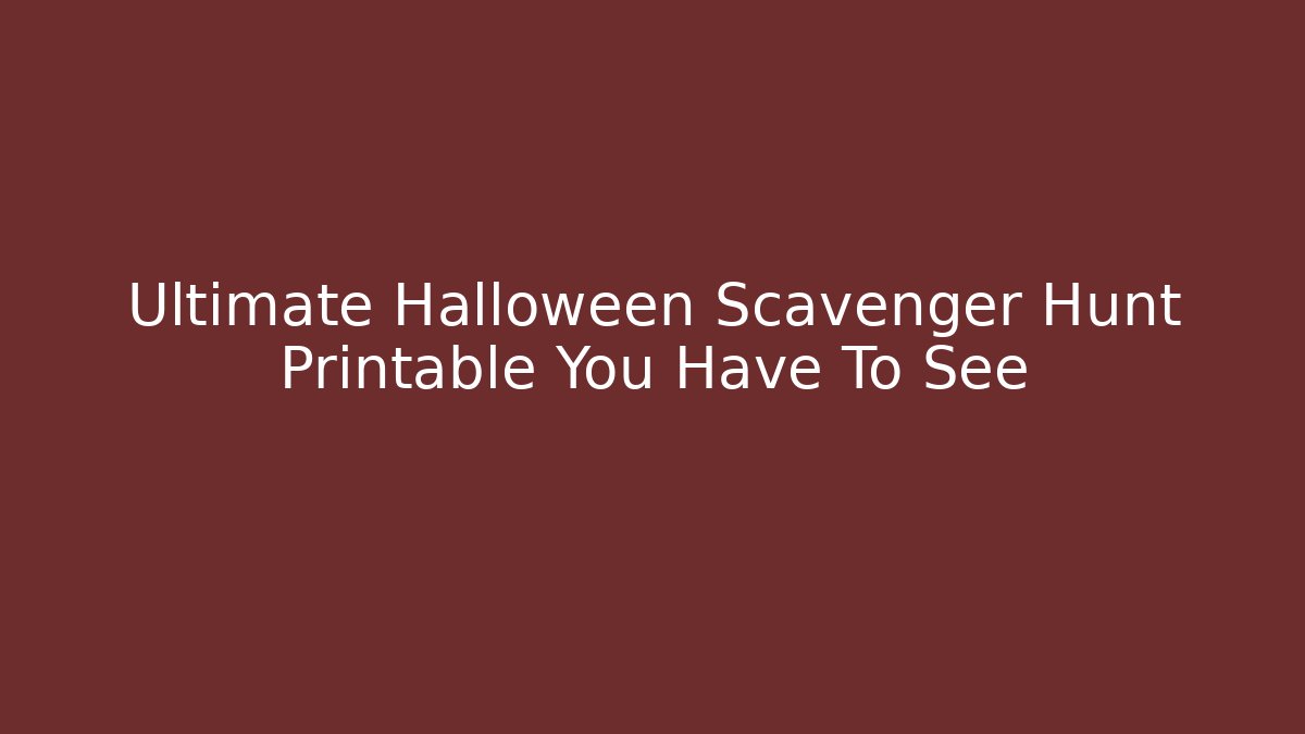Ultimate Halloween Scavenger Hunt Printable You Have To See