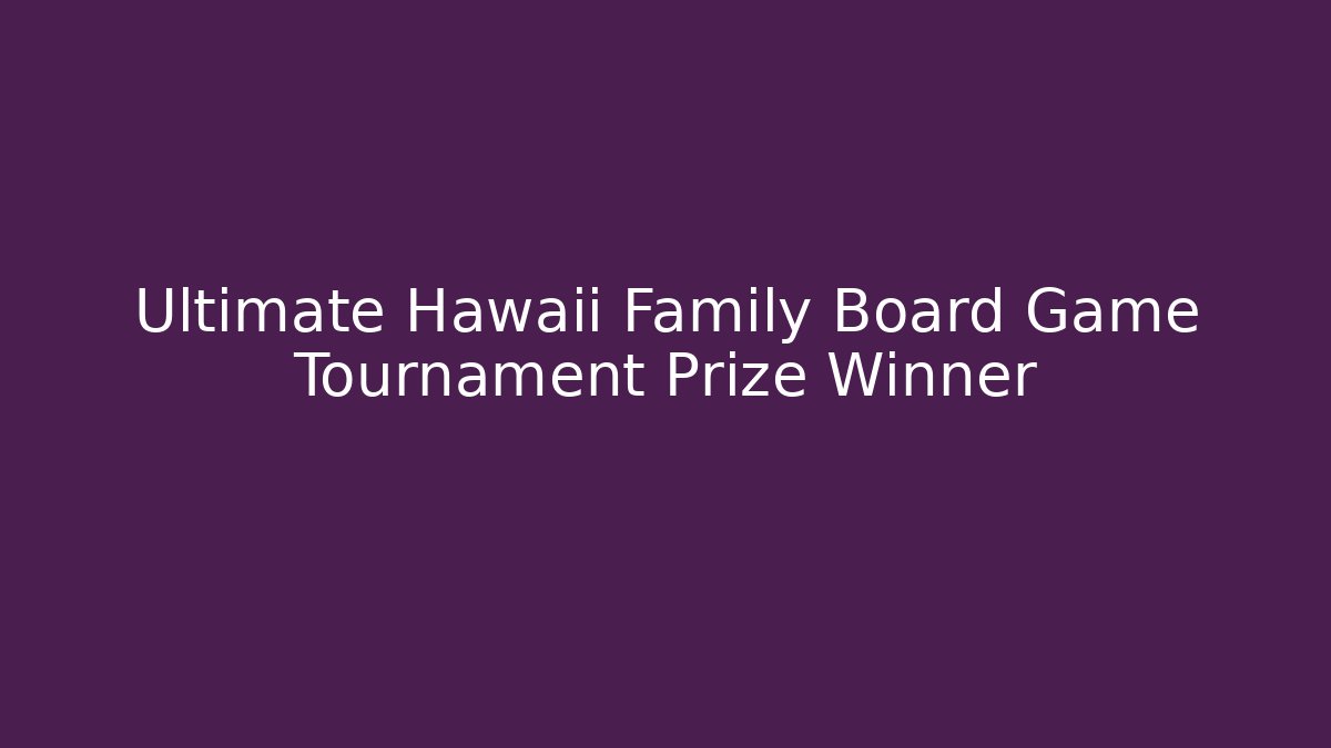 Ultimate Hawaii Family Board Game Tournament Prize Winner - Critter Realm