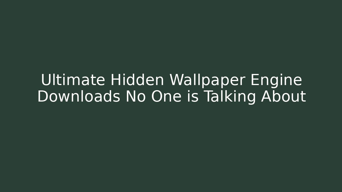 Ultimate Hidden Wallpaper Engine Downloads No One is Talking About - Critter Realm
