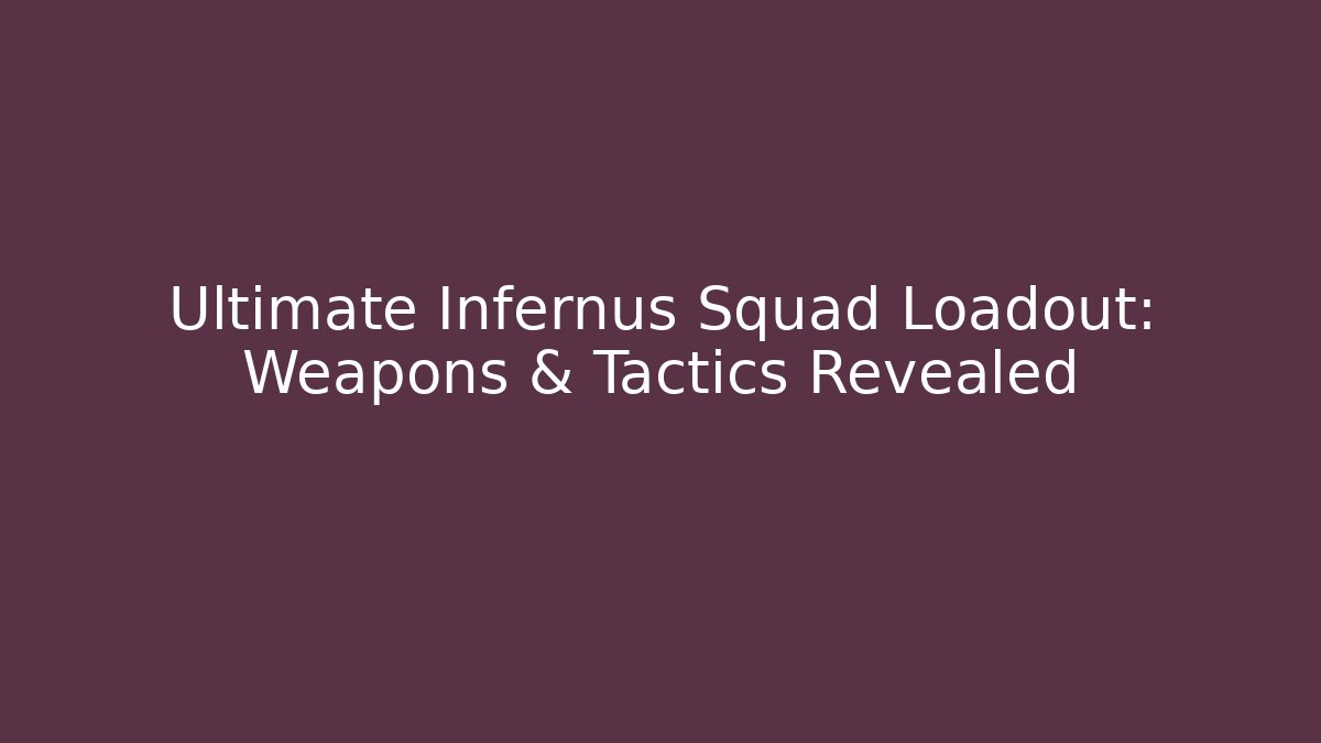 Ultimate Infernus Squad Loadout: Weapons & Tactics Revealed - Critter Realm