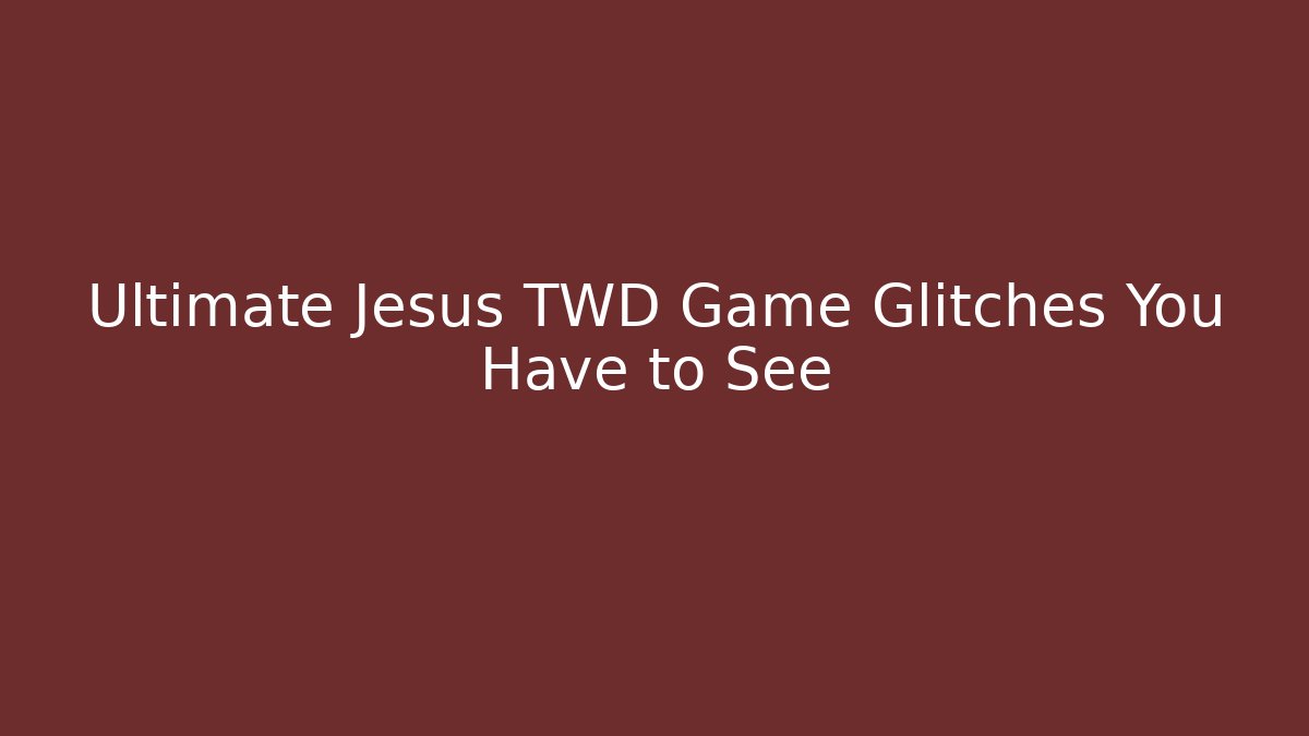 Ultimate Jesus TWD Game Glitches You Have to See