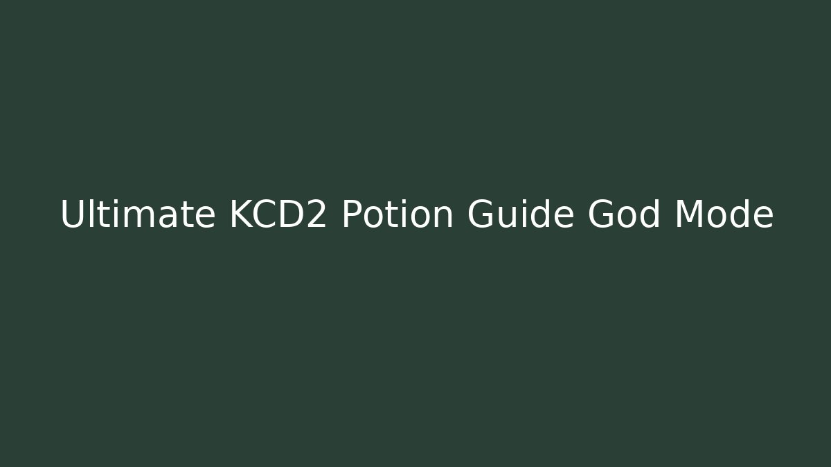 Ultimate KCD2 Potion Guide God Mode - Critter Realm