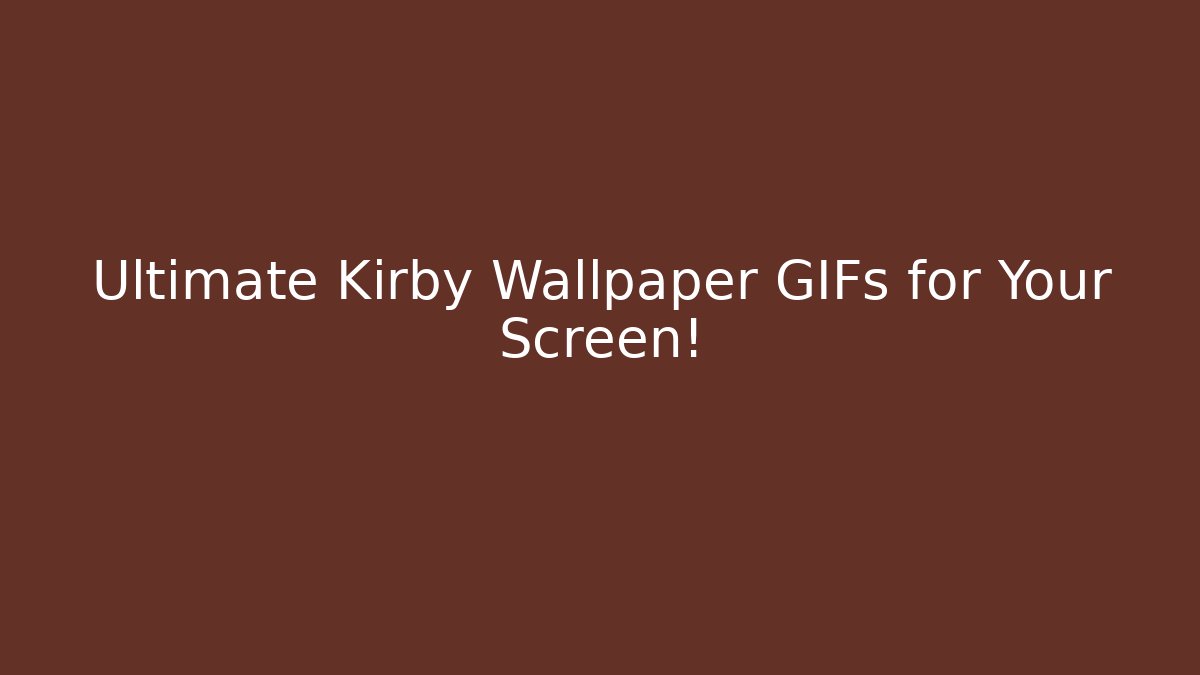 Ultimate Kirby Wallpaper GIFs for Your Screen! - Critter Realm