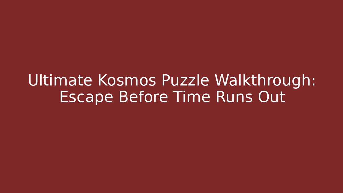 Ultimate Kosmos Puzzle Walkthrough: Escape Before Time Runs Out