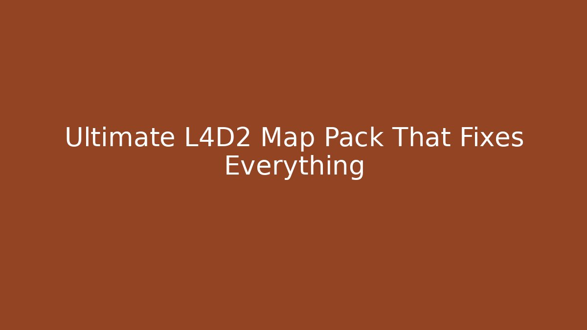 Ultimate L4D2 Map Pack That Fixes Everything - Critter Realm