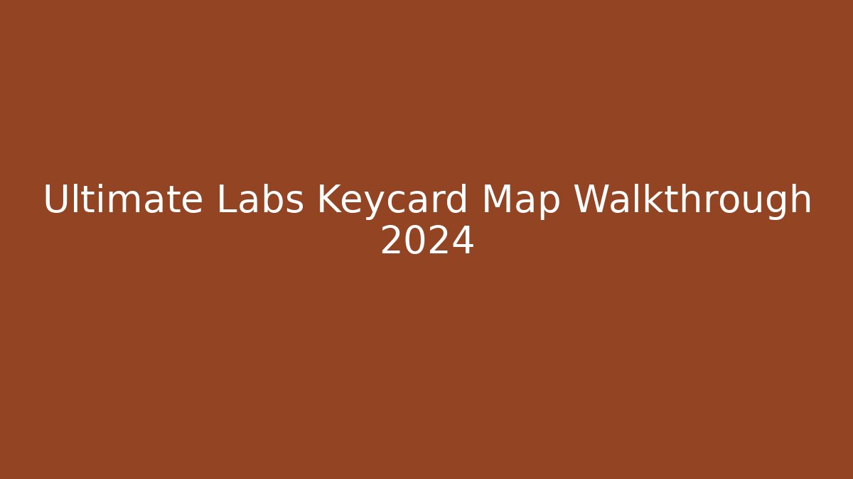 Ultimate Labs Keycard Map Walkthrough 2024 - Critter Realm