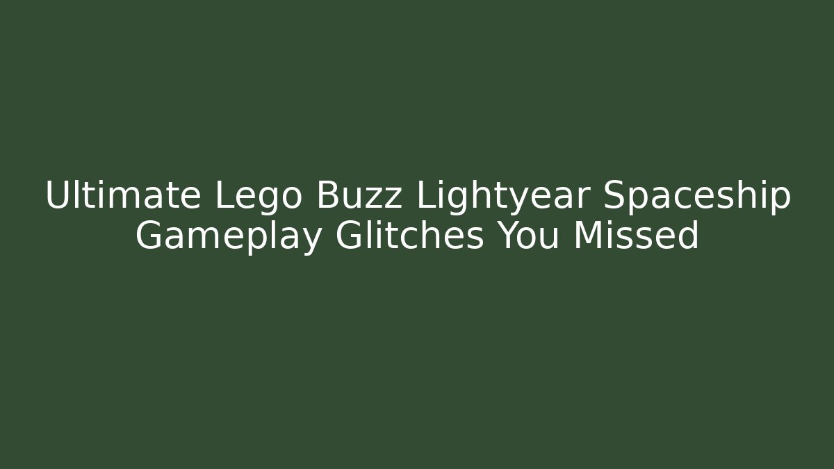 Ultimate Lego Buzz Lightyear Spaceship Gameplay Glitches You Missed