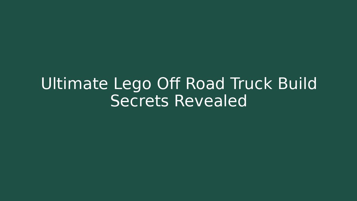 Ultimate Lego Off Road Truck Build Secrets Revealed - Critter Realm