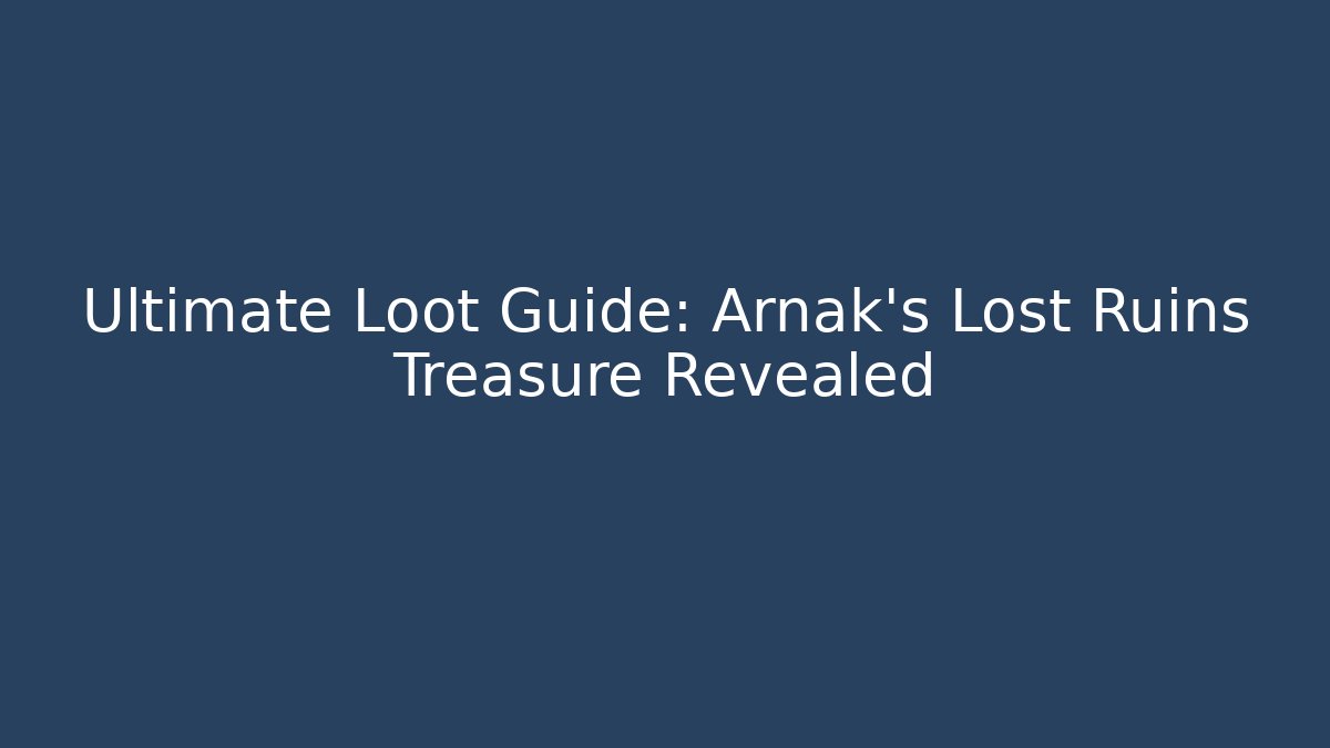 Ultimate Loot Guide: Arnak's Lost Ruins Treasure Revealed