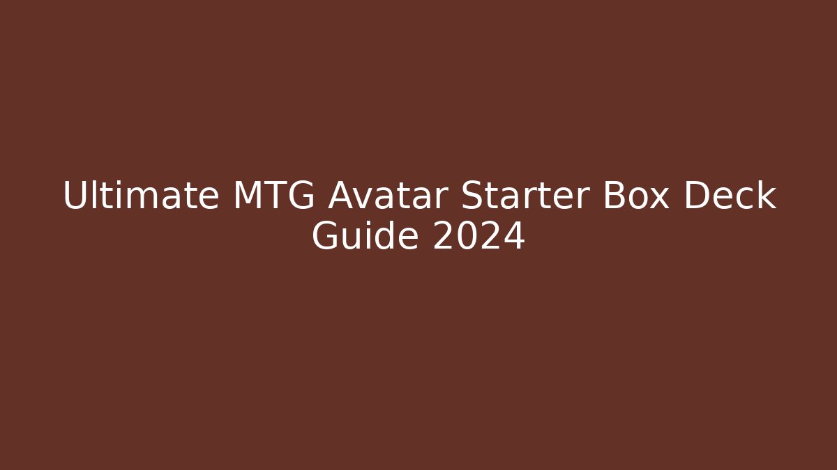 Ultimate MTG Avatar Starter Box Deck Guide 2024 - Critter Realm