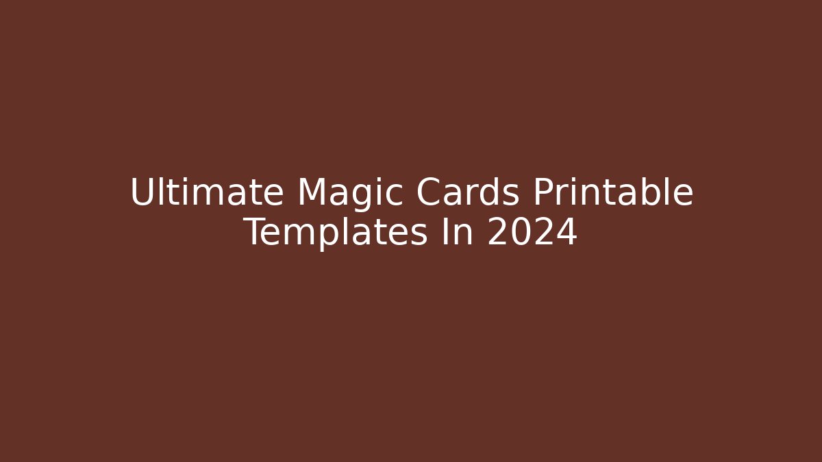 Ultimate Magic Cards Printable Templates In 2024