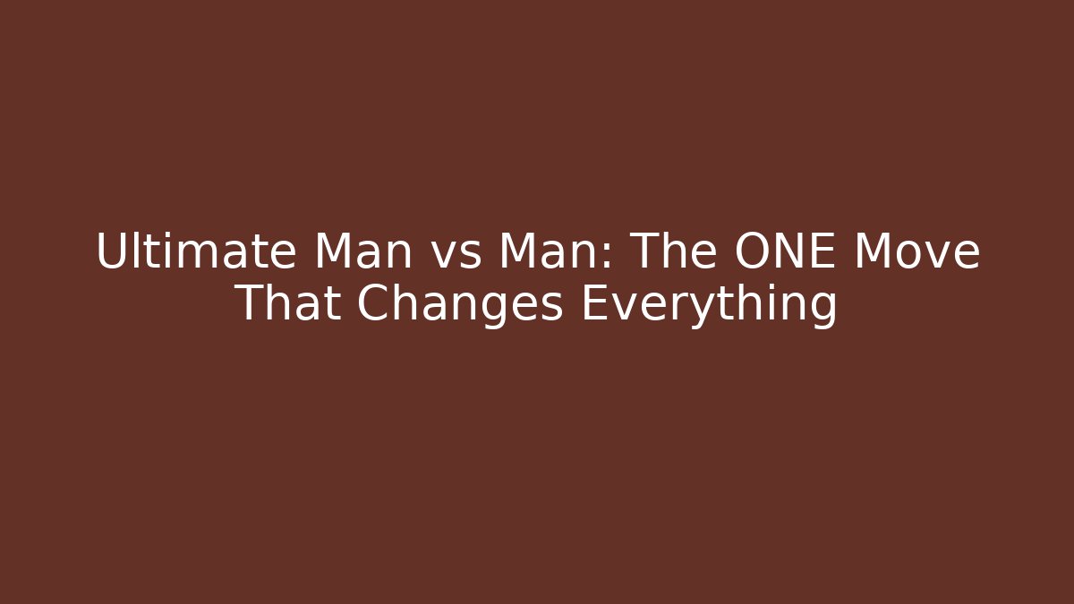 Ultimate Man vs Man: The ONE Move That Changes Everything