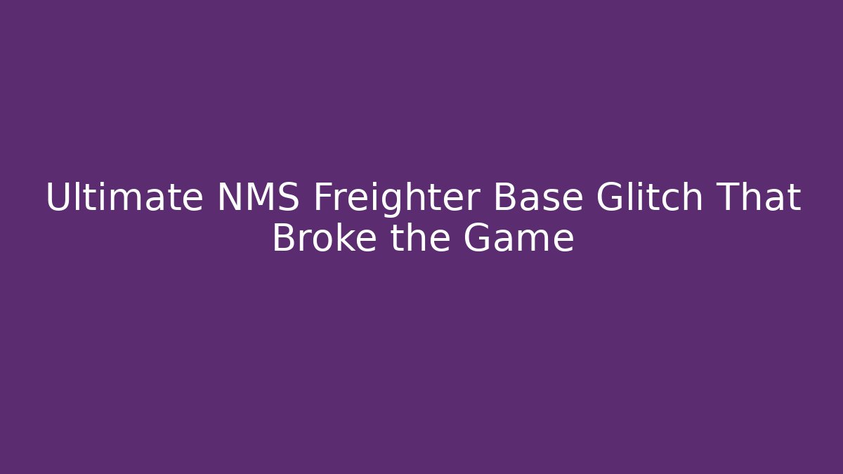 Ultimate NMS Freighter Base Glitch That Broke the Game - Critter Realm