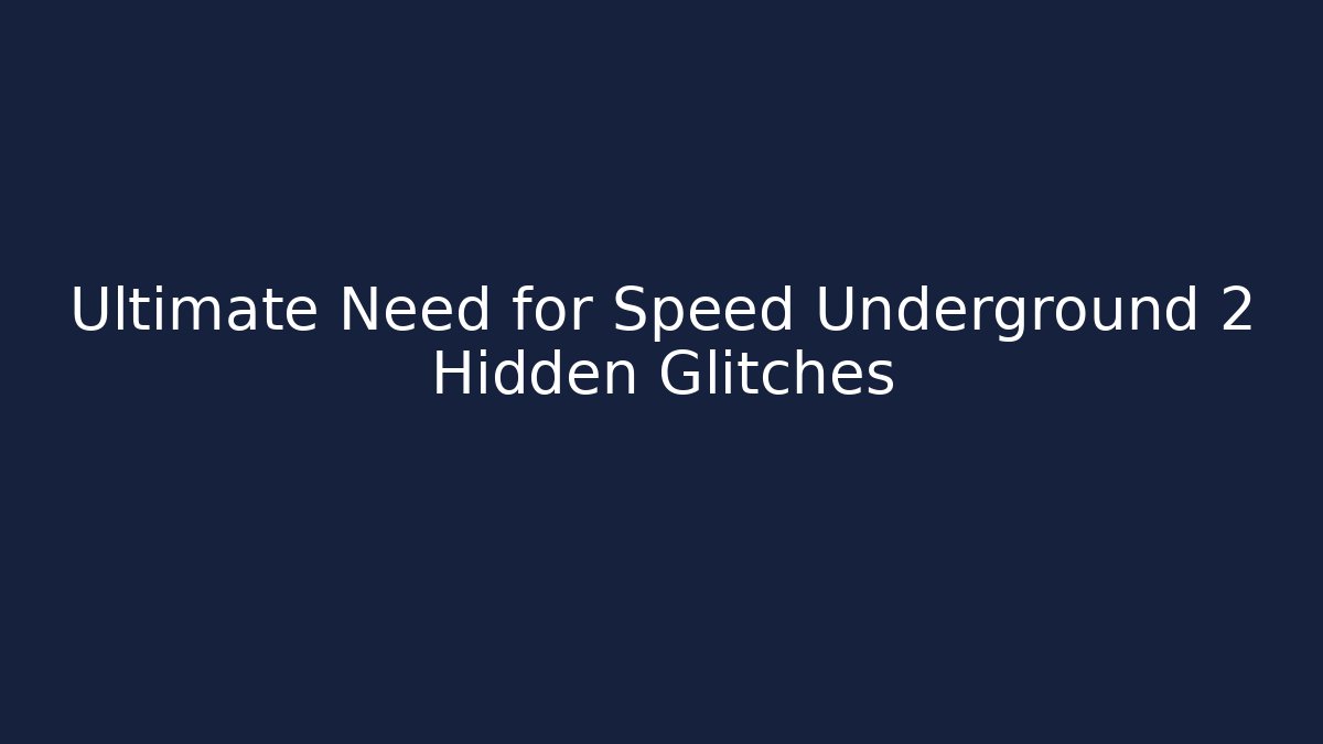Ultimate Need for Speed Underground 2 Hidden Glitches - Critter Realm