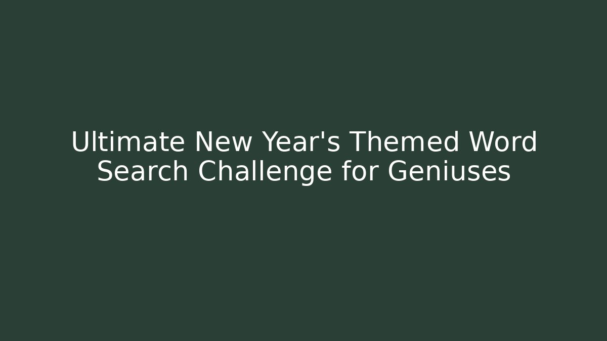Ultimate New Year's Themed Word Search Challenge for Geniuses