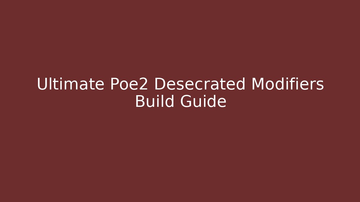 Ultimate Poe2 Desecrated Modifiers Build Guide