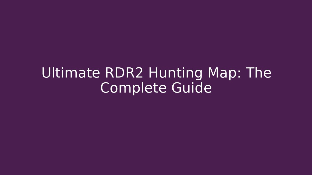 Ultimate RDR2 Hunting Map: The Complete Guide - Critter Realm