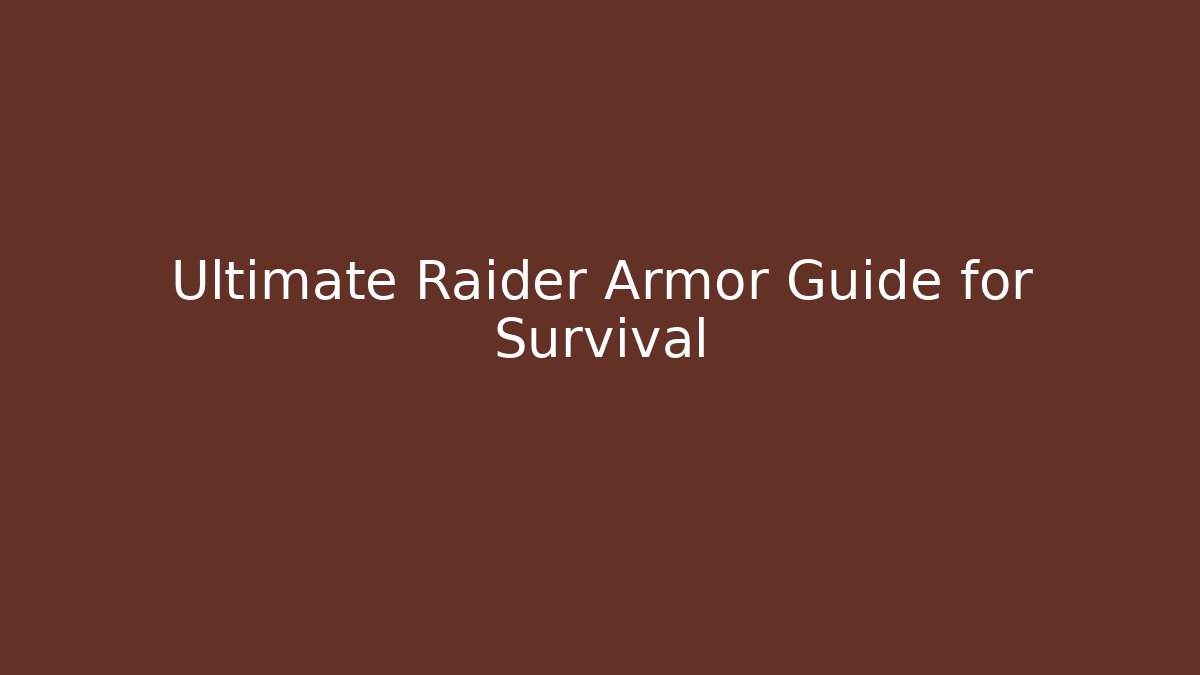 Ultimate Raider Armor Guide for Survival - Critter Realm