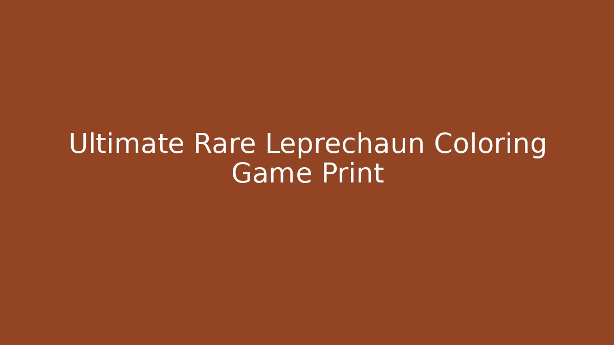 Ultimate Rare Leprechaun Coloring Game Print