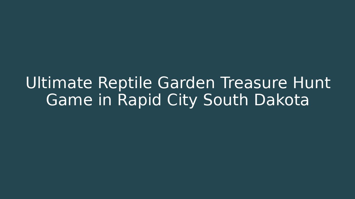 Ultimate Reptile Garden Treasure Hunt Game in Rapid City South Dakota