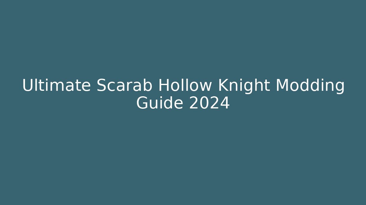 Ultimate Scarab Hollow Knight Modding Guide 2024