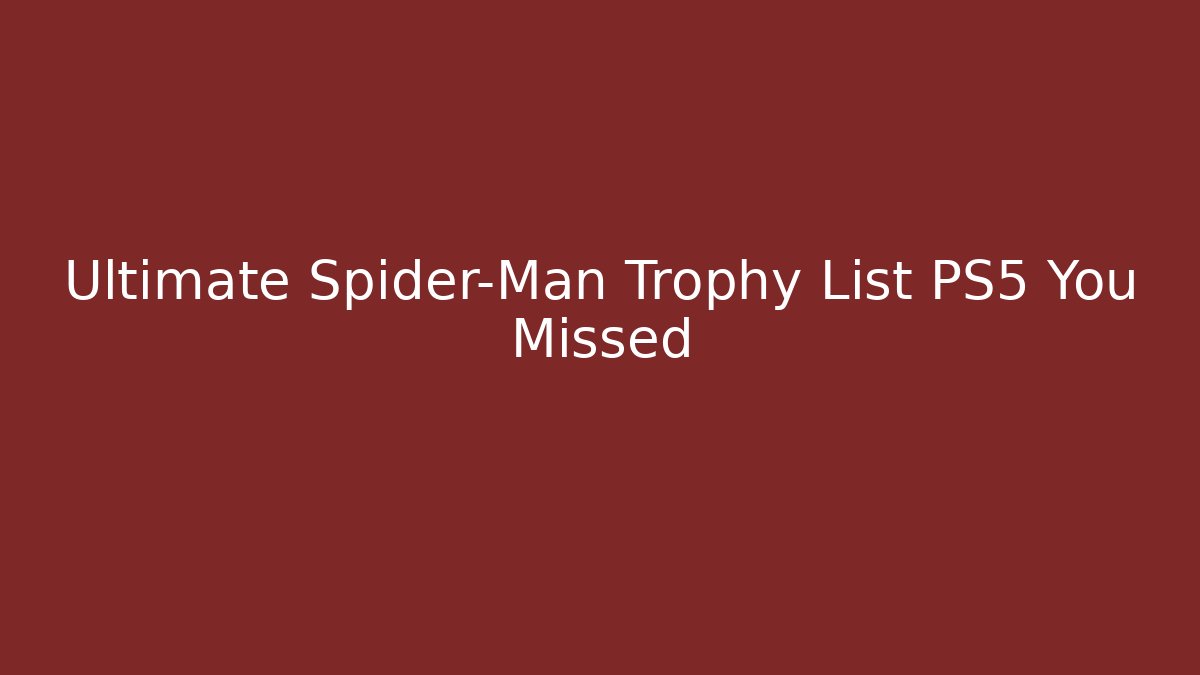 Ultimate Spider-Man Trophy List PS5 You Missed