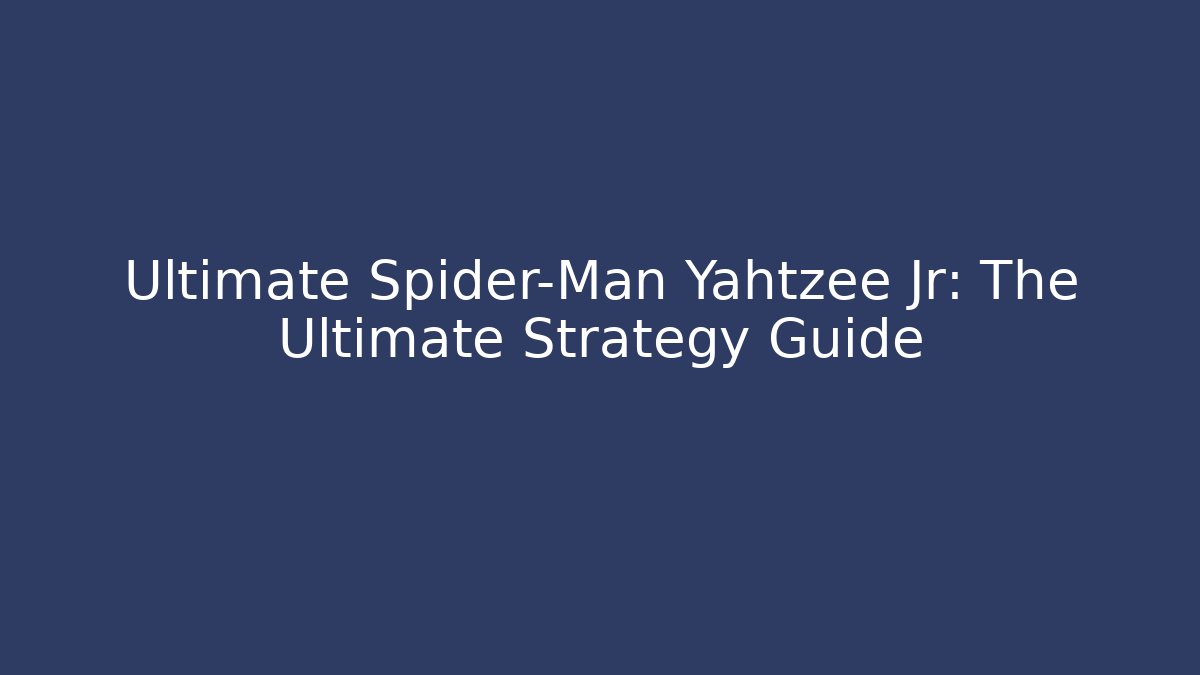 Ultimate Spider-Man Yahtzee Jr: The Ultimate Strategy Guide - Critter Realm