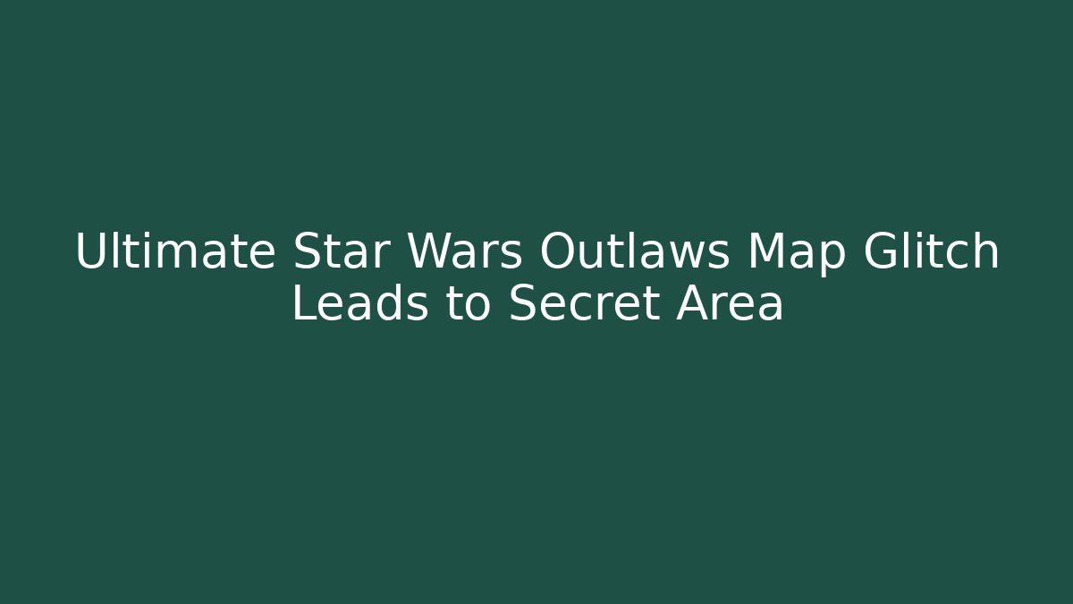 Ultimate Star Wars Outlaws Map Glitch Leads to Secret Area