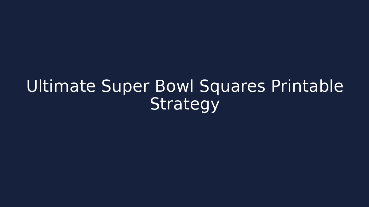 Ultimate Super Bowl Squares Printable Strategy - Critter Realm
