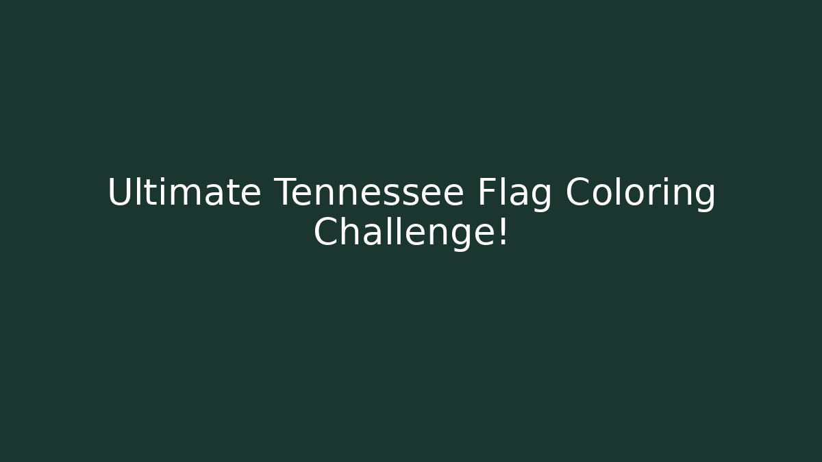 Ultimate Tennessee Flag Coloring Challenge!